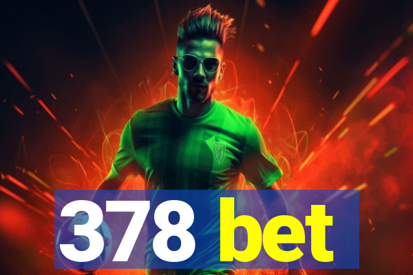 378 bet